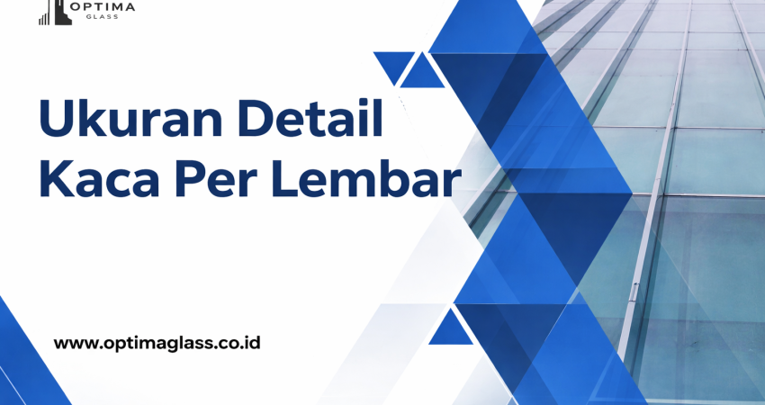 ukuran detail kaca per lembar