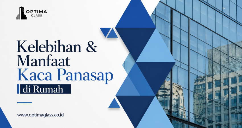 Kelebihan & Manfaat Kaca Panasap untuk Digunakan di Rumah