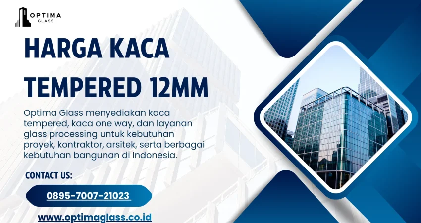 Harga Kaca Tempered 12mm Terbaru