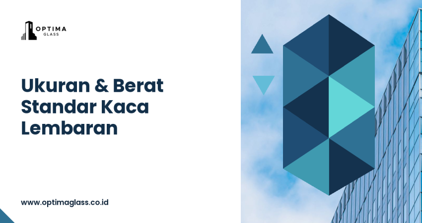 Ukuran dan berat standar kaca lembaran - Optima Glass